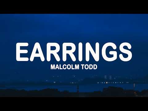 Malcolm Todd - Earrings (Lyrics)