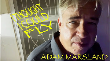 Adam Marsland - I Thought I Could Fly (2025 official video)