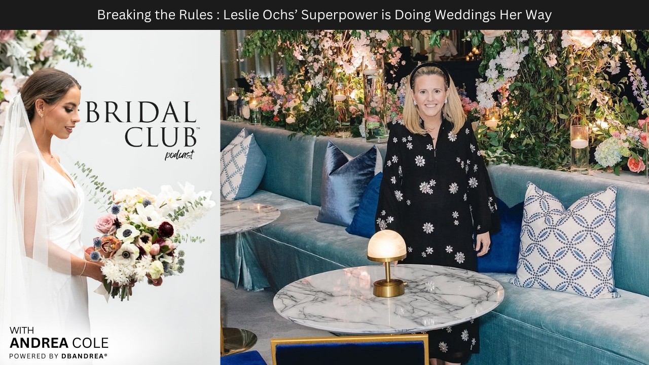 61 | Breaking the Rules : Leslie Ochs’ Superpower is Doing Weddings Her Way