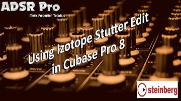 Using and configuring Izotope Stutter Edit in Cubase