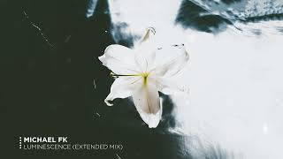 Michael FK  Luminescence (Extended Mix)