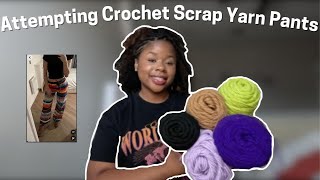 Attempting Crochet Scrap Yarn Pants ♡ | (did I succeed?) |