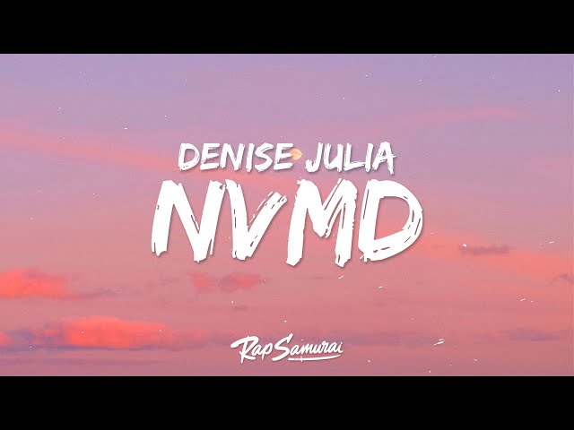 Denise Julia - NVMD (Lyrics) class=