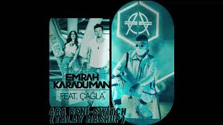 Emrah Karaduman feat Çağla-Ara Beni x Don Diablo - Switch( Talay Mashup) #dondiablo #emrahkaraduman