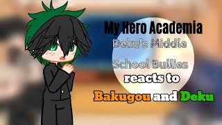 Deku's Middle School Bullies reacts to Bakugou and Deku future || MHA || AVACADO *first video*