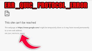 How To Fix ERR_QUIC_PROTOCOL_ERROR in Google Chrome