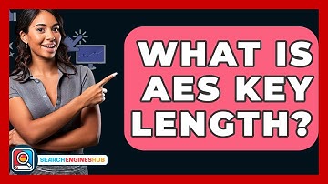 What Is AES Key Length? - SearchEnginesHub.com