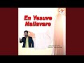 En Yesuve Nallavare