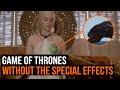 Game of Thrones without the special effects