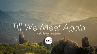 Till We Meet Again - Alffy Rev ft. Little Linka (Lyrics) | YMCMusic