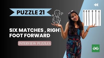 Six Matches, Right Foot Forward   Geeks for Geeksl Analytical puzzle  l PUZZLE 21 l Interview puzzle
