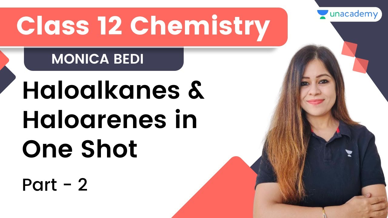 Haloalkanes and Haloarenes in One Shot | Part 2 | Class 12 Chemistry | Monica Bedi