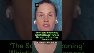 ‘The Social Reckoning’ Whistleblower Frances Haugen on Exposing Facebook