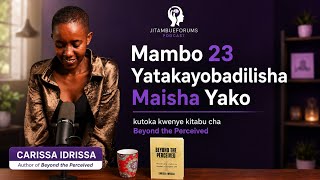Mambo 23 kutoka'Beyond the Percieved' book yatakayo kufanya utafakari Maisha yako upya 