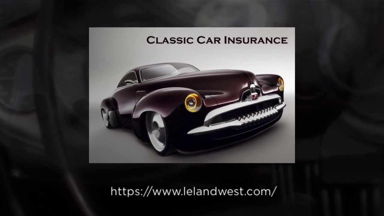 Leland West Insurance Classic Car Insurance YouTube