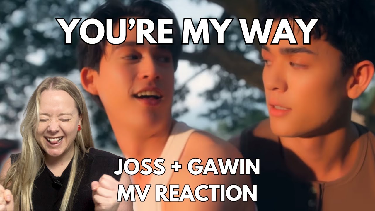 Music Video REACTION ที่เธอ (You’re My Way) - Joss Way-ar, Gawin Caskey