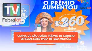 Quina de São João: prêmio de sorteio especial sobe para R$ 260 milhões | #TVFEBRALOT