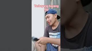 Terbayang bayang fyp . #viralvideo