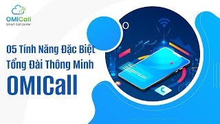 05 Tính Năng Đặc Biệt Của Tổng Đài Thông Minh OMICall screenshot 1