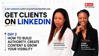 Get Clients on LinkedIn: Day 2 - Build Authority, Create Content & Grow Visibility