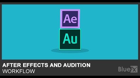 After Effects And Audition Workflow | Bluefx