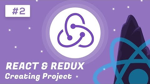 React and Redux Tutorial #2 - Creating Project [2020]