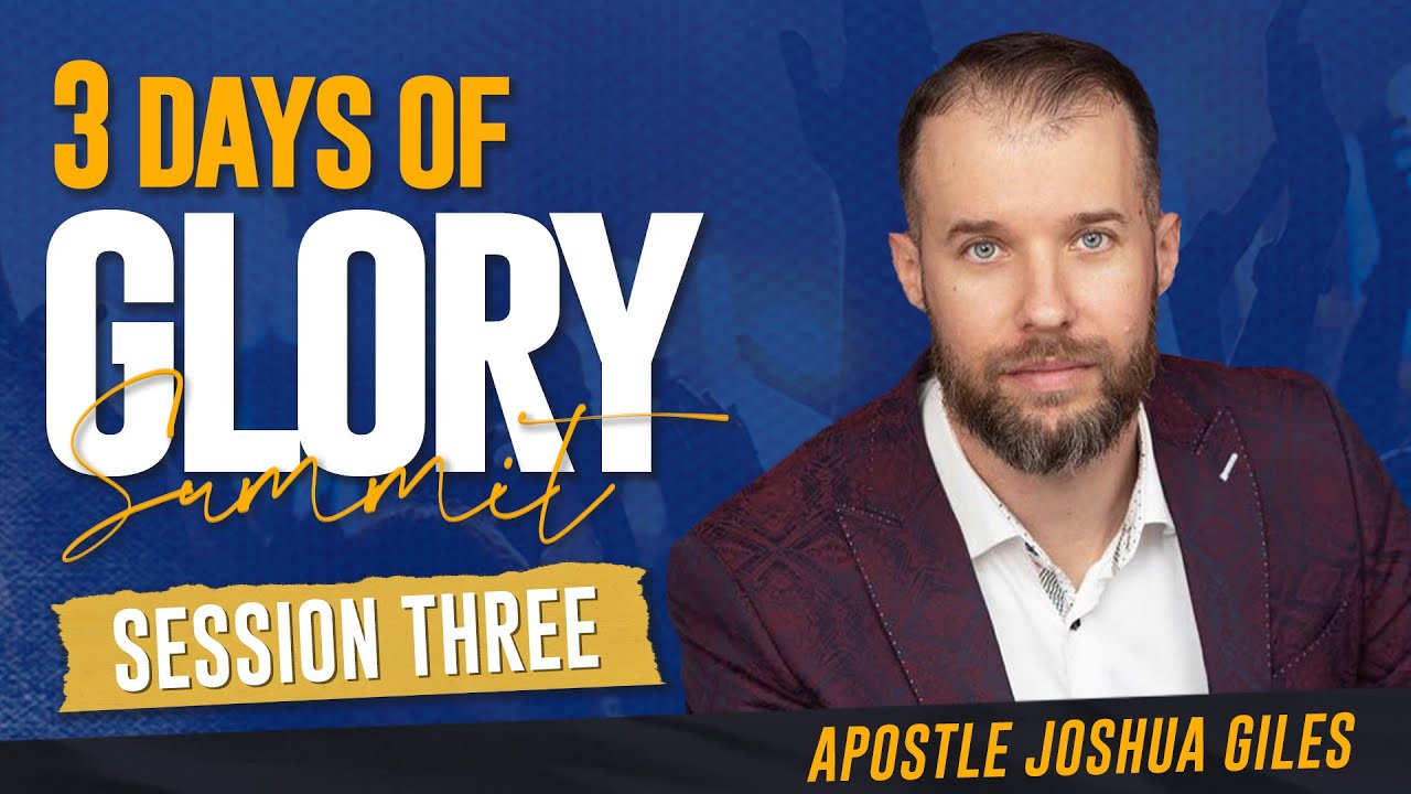 Session 3 Apostle Joshua Giles 3 Days of Glory 2023 YouTube