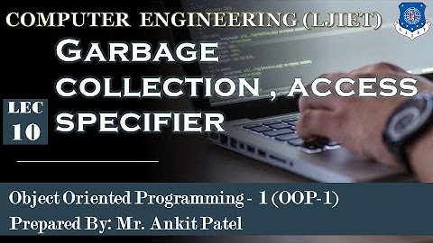Lec-10_Garbage collection , access specifier | Object Oriented Programming 1 | Computer Engineering