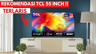 REKOMENDASI TV TCL 55 INCH 2023 || TCL 55P635 ,TCL 55P725