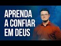 Aprendendo a confiar em Deus Deive Leonardo