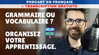 Grammaire Ou Vocabulaire ? Organisez Votre Apprentissage - Français Naturel Facile Avec Sous-Titres