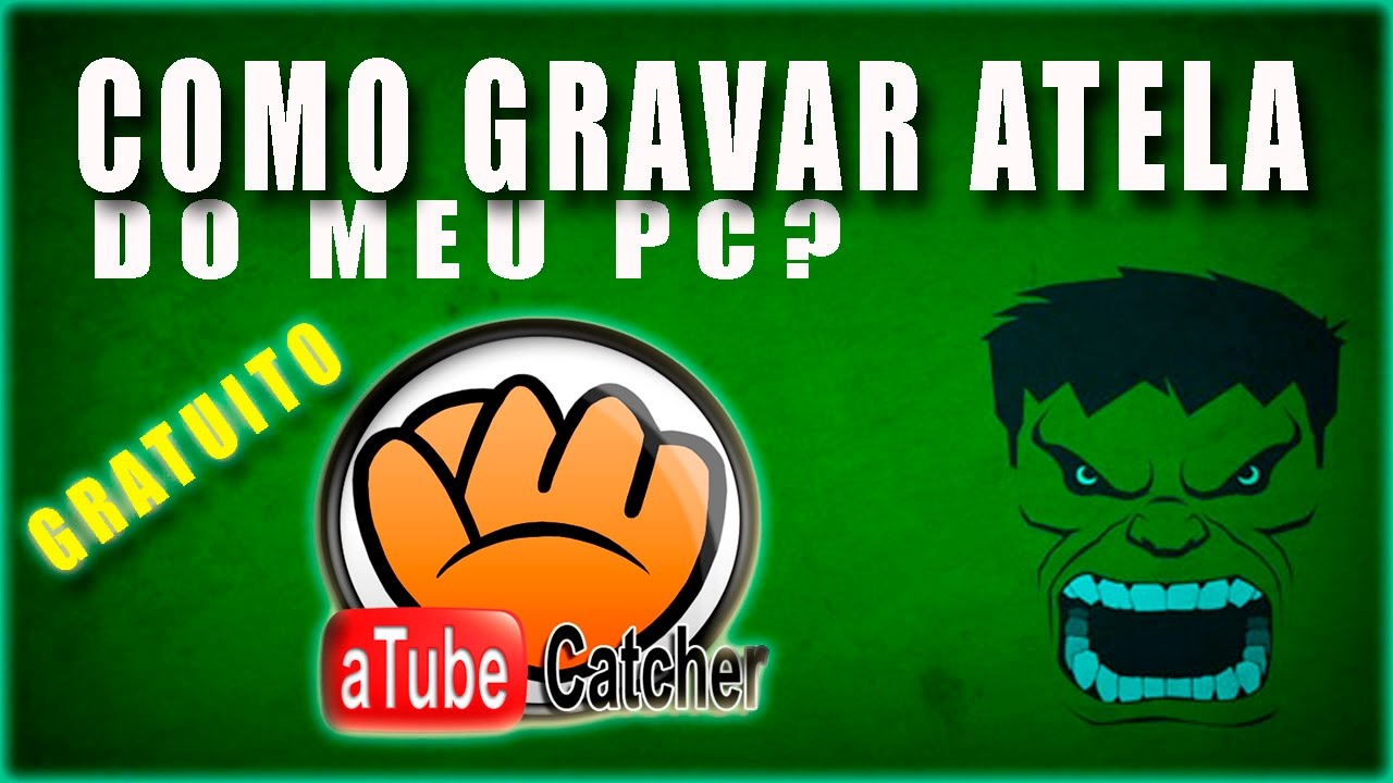 Como Gravar A Tela Do PC Com Atube Catcher YouTube