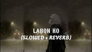 🎧 Labon Ko (Slowed   Reverbed) | Solo lofi