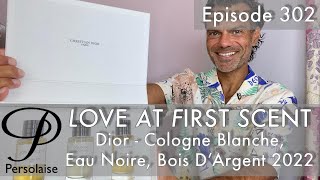 Dior Eau Noire, Cologne Blanche & Bois D'Argent 2022 perfume review Persolaise episode 302