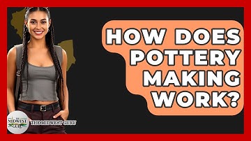 How Does Pottery Making Work? - The Midwest Guru