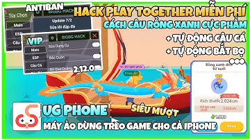 Hack Play Together VIP Full Chức Năng || Cách Câu Cá Rồng Xanh Cực Hiếm Bằng Fake Vòi Rồng Miễn Phí