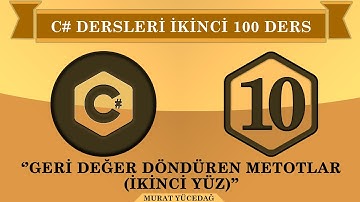 C# Ders 10 Geri Değer Döndüren Metotlar (ikinci 100)
