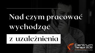 👉 Nad czym pracować wychodząc z uzależnienia ‼