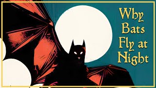 Why Bats Fly At Night | A Spooky Folktale