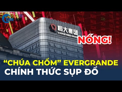 "Chúa chổm" Evergrande chính thức SỤP ĐỔ | CafeLand