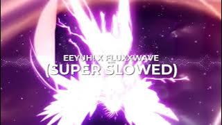 Super Slowed // EEYUH! X FLUXXWAVE (Irokz Remix)