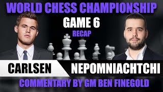 2021 World Chess Championship Game 6: Magnus Carlsen vs Ian Nepomniachtchi RECAP