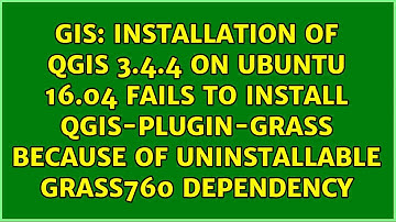 Installation of QGIS 3.4.4 on Ubuntu 16.04 fails to install qgis-plugin-grass because of...