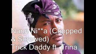 Trick Daddy ft Trina-NannChopped & Screwed) by Babybluediamond