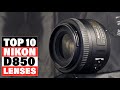 Best Lenses For Nikon D850 2022 [Top 10 Picks Reviewed]