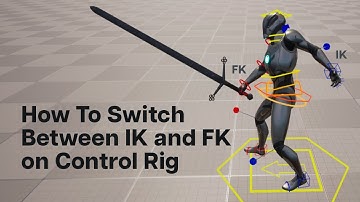 How To Switch Between IK and FK on Control Rig in Unreal Engine