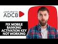 ADCB mobile Banking activation key not working | Adcb activation key expired