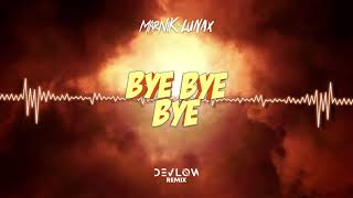 Marnik, LUNAX - Bye Bye Bye (DEVLOW REMIX)