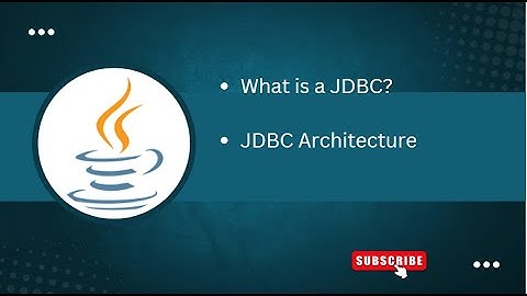 What is a JDBC ? JDBC architecture