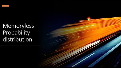 Memoryless property Probability distribution (Geometric/Exponential)